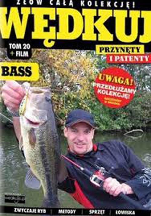 Wędkuj. Przynęty i patenty. Tom 20 + film. Bass. Złów całą kolekcję. Zwyczaje ryb. Metody. Sprzęt. Łowiska (Kolekcja Edipresse)