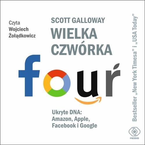 Wielka czwórka. Ukryte DNA: Amazon, Apple, Facebook i Google. audiobook