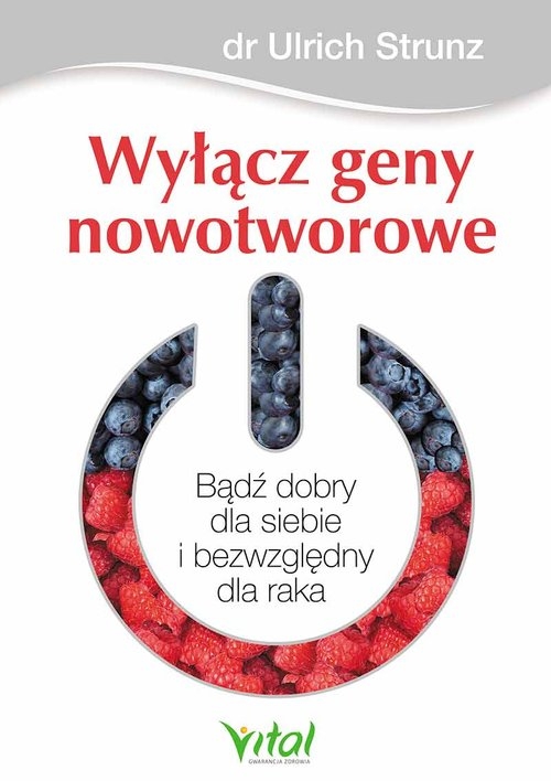 Wyłącz geny nowotworowe. Bądź dobry dla siebie i bezwzględny dla raka