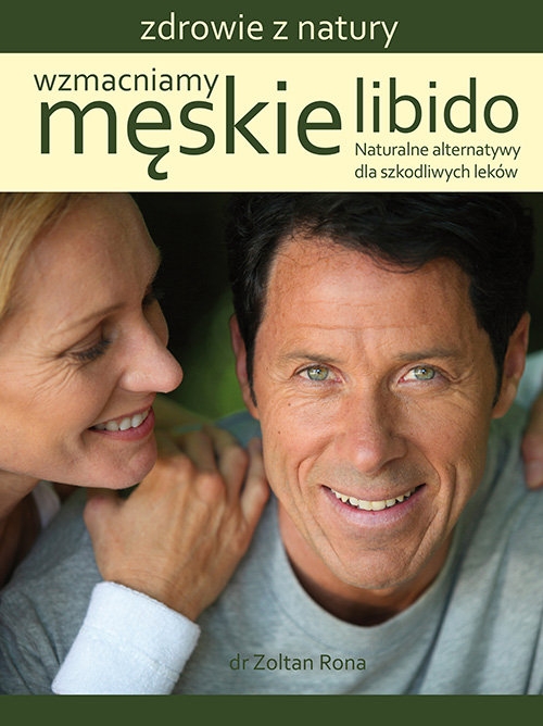 Wzmacniamy męskie libido. Naturalne alternatywy dla szkodliwych leków
