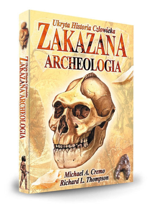 Zakazana Archeologia. Ukryta Historia Człowieka