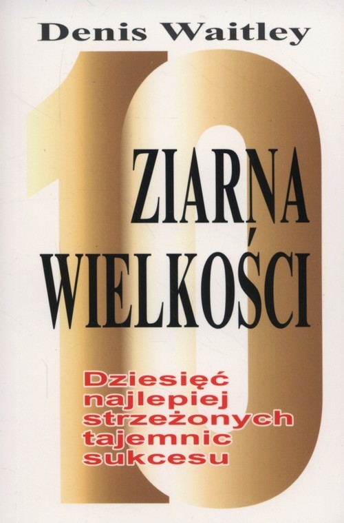 Ziarna wielkości. 10 najlepiej strzeżonych tajemnic sukcesu