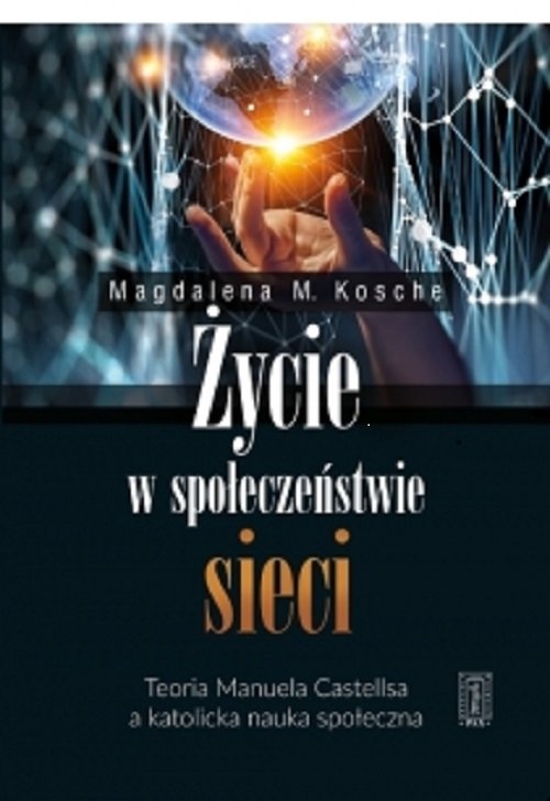 Życie w społeczeństwie sieci. Teoria Manuela Castellsa a katolicka nauka społeczna