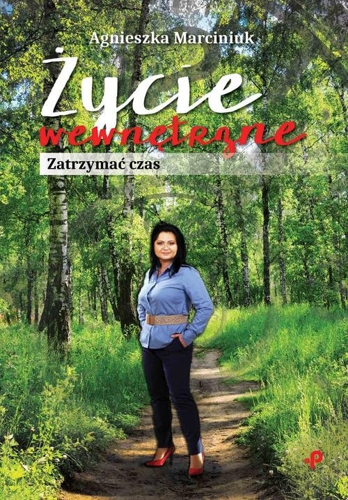 Życie wewnętrzne Zatrzymać czas
